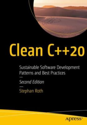 Clean C++20 : Sustainable Software Development Patterns and Best Practices, P...