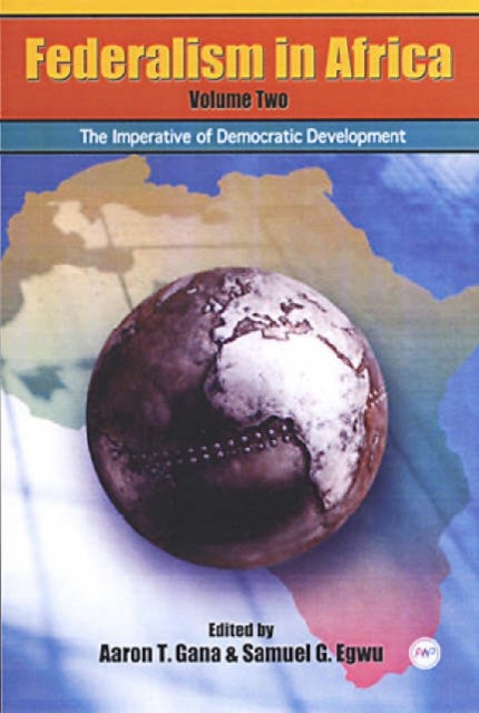 Federalism In Africa Vol. 2: The Imperative of by Aaron T Gana PAPERBACK