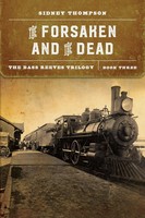 The Forsaken And The Dead | The Bass Reeves Trilogy, Book Three | Thompson