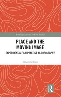 Place And The Moving Image | Experimental Film Practice As Topography | Brun