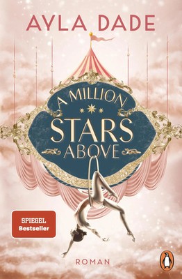 A Million Stars Above | Ayla Dade | Taschenbuch | Die Sky-Circus-Reihe | 512 S.