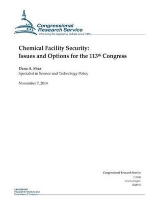 Chemical Facility Security: Issues and Options for the 113th Congress by Congres