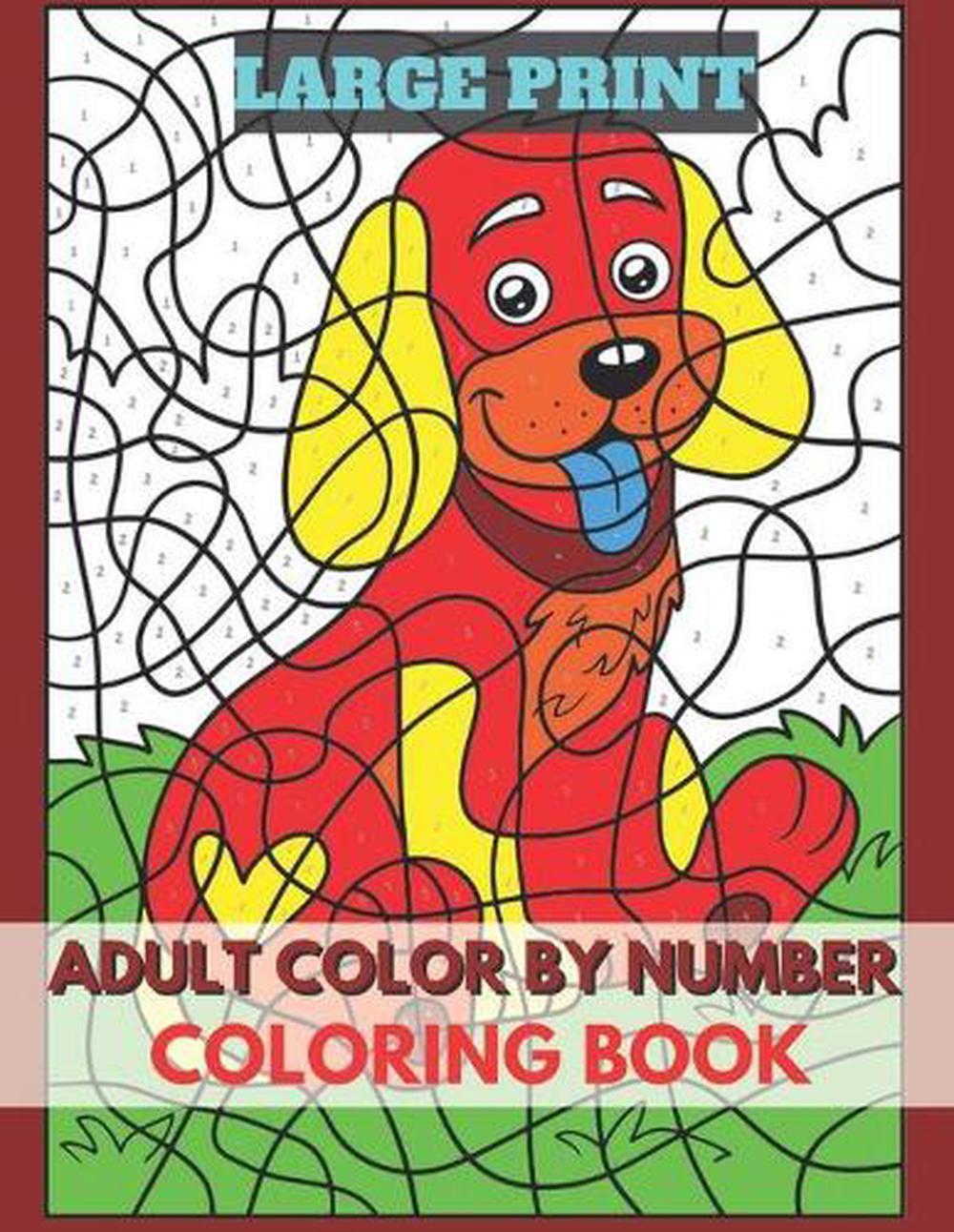 Adults Color BY Number Large Print Coloring Book: Easy Large Print Jumbo Colorin