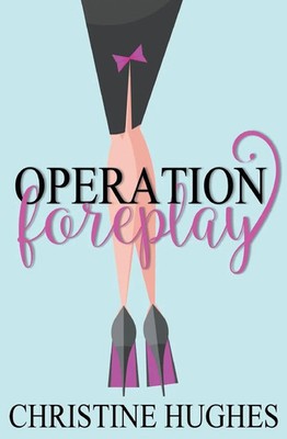 Christine Hughes | Operation Foreplay | Taschenbuch | Englisch (2015)