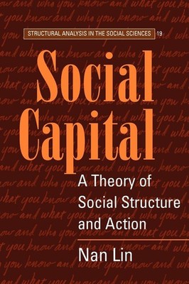 Social Capital: A Theory of Social Structure and Action (Structural Analysis...