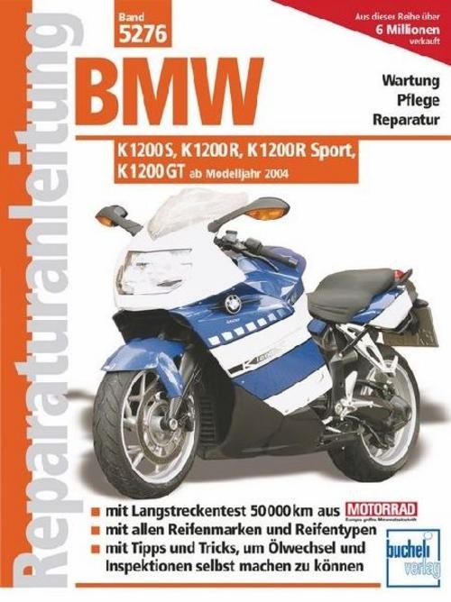 BMW K 1200 S, K 1200 R, K1200 R Sport, K 1200 GT ab Modelljahr 2004 Franz J ...