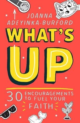 What's Up: 30 encouragements to fue..., Adeyinka-Burfor