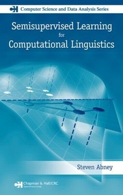 Semisupervised Learning for Computational Linguistics - 9781584885597