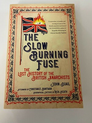 John Quail: Slow Burning Fuse: Lost History of British Anarchist, PM Press, PB  