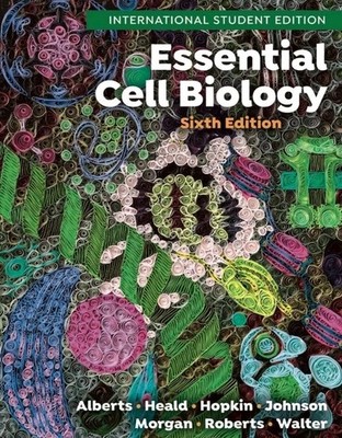 Essential Cell Biology - Bruce Alberts 6th Edition International Student Edition