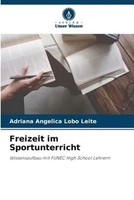 Adriana Angelica Lobo Leite | Freizeit Im Sportunterricht | Taschenbuch (2023)