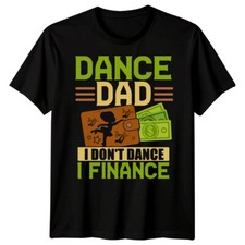 Mens Dance Dad Finance Funny Fathers Day T-Shirt Tee Best Daddy Ever Papa #FD