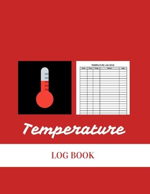 Temperature Log Book: Body Temperature Tracker Template (8.5 x 11 in - 120