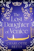 Charlotte Betts - Lost Daughter Of Venice Evocative New Historical F - G245Z