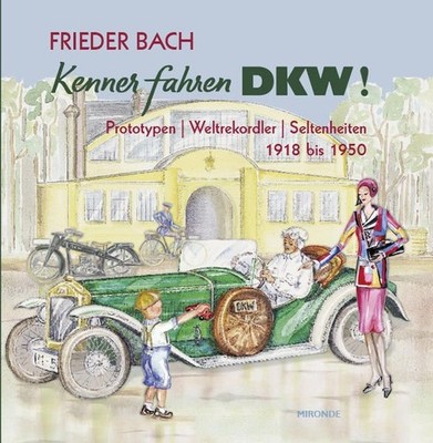 Kenner fahren DKW!: Prototypen, Weltrekordler, Seltenheiten. Prototypen, Weltrek
