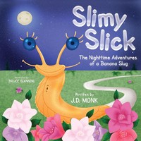 Slimy Slick The Nighttime Adventures Of A Banana Slug J D Monk Taschenbuch 2020
