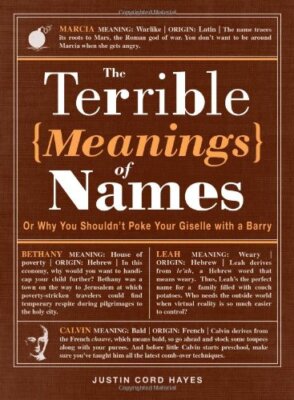 The Terrible Meanings of Names: Or Why You Shouldn't Poke Your Giselle With A...