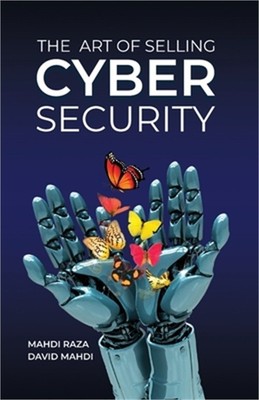The Art of Selling Cybersecurity (Paperback or Softback)