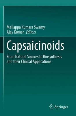 Capsaicinoids: From Natural Sources to Biosynthesis and their Clinical Applicati