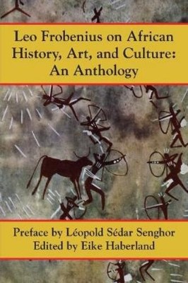Eike Haverlund Leo Frobenius on African History, Art, and Culture (Taschenbuch)