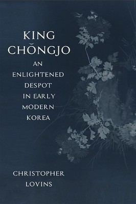 Christopher Lov King Chǒngjo, an Enlightened Despot in Early Moder (Taschenbuch)