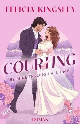 Courting   Be mine through all time: Herrlich witzige spicy Time-Travel-Rom