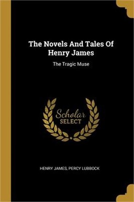 The Novels And Tales Of Henry James: The Tragic Muse (Paperback or Softback)