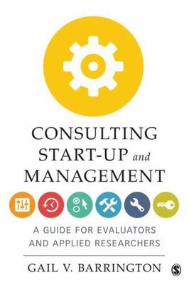 Consulting Start-Up and Management: A Guide for Evaluators and Applied...