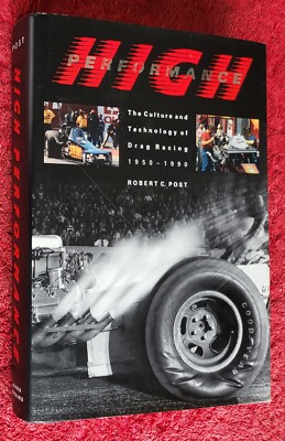 HIGH PERFORMANCE CULTURE & TECHNOLOGY OF DRAG RACING by ROBERT POST NHRA 