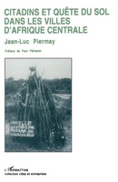Jean-Luc Piermay | Citadins En QuêTe Du Sol Dans Les Villes D'afrique Centrale