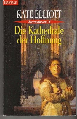 Die Kathedrale der Hoffnung von Kate Elliott Sternenkronen Saga Band 4