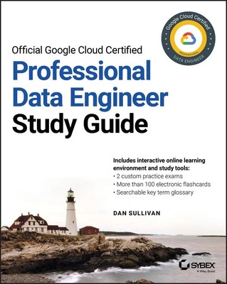 Official Google Cloud Certified Professional Data Engineer Study Guide | Buch