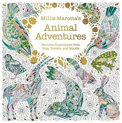 Millie Marotta's Animal Adventures: Favorite Illustrations from Seas, Forest...