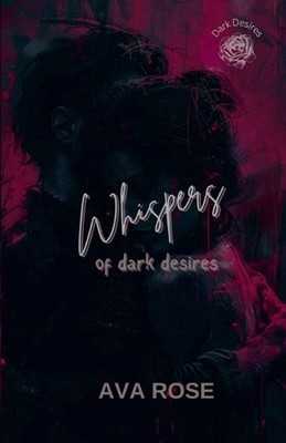 Whispers of Dark Desires by Ava Rose Paperback Book