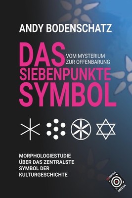 Das Siebenpunktesymbol: vom Mysterium zur Offenbarung von Andy Bodenschatz