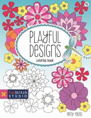 Playful Designs Coloring Book: 18 Fun Designs + See How Colors Play Together + 