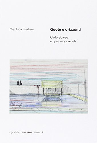 9788874626991 Quote e orizzonti. Carlo Scarpa e i paesaggi venet...z. illustrata