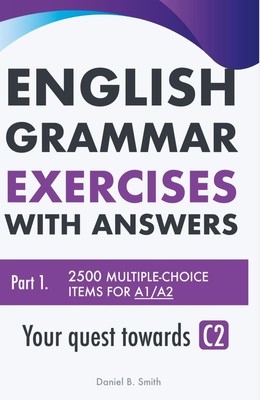 English Grammar Exercises with answers Part 1 Your quest towards C2 Smith Buch