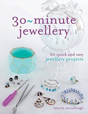 30 Minute Jewellery : What Can You Make in Half an Hour or Less?