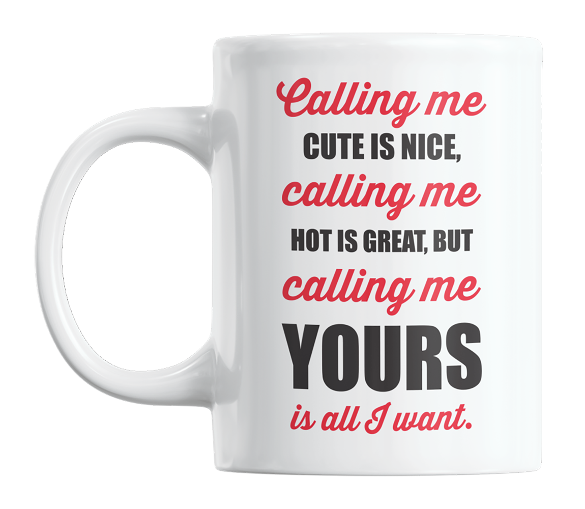 Calling Me Yours Is All I Want, Romantic Love Quotes Coffee & Tea Mug
