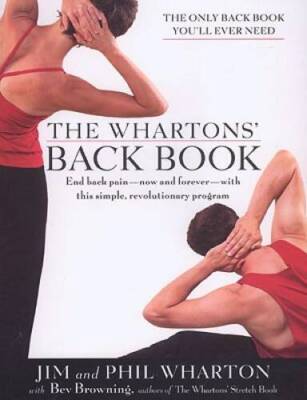 The Wharton's Back Book: End Back Pain--Now and Forever--With This S - VERY GOOD