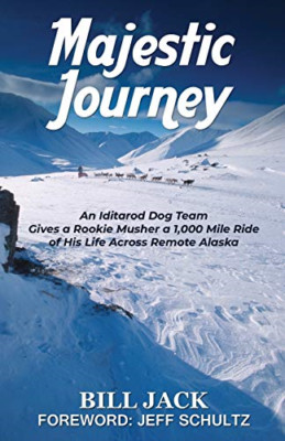 Majestic Journey: An Iditarod Dog Team Gives a Rookie M - NEU Bill Jack 2020