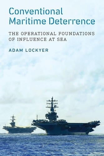 Conventional Maritime Deterrence by Adam Lockyer - 9781647127244