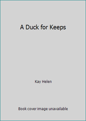 A Duck for Keeps by Kay Helen