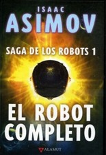 ROBOT COMPLETO, EL: SAGA DE LOS ROBOTS 1 by ISAAC ASIMOV SPANISH BOOK