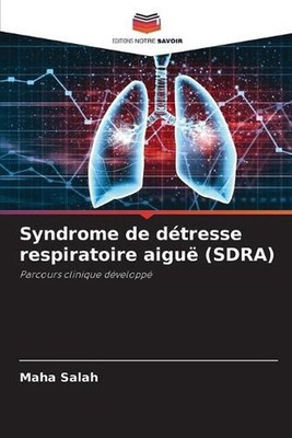 Syndrome de dtresse respiratoire aigu (SDRA) by Maha Salah (French) Paperback Bo