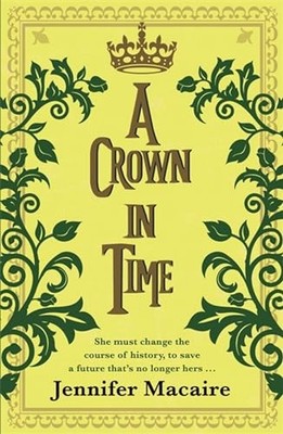 A Crown in Time: She must rewrite history, or be erased from Time forever... by