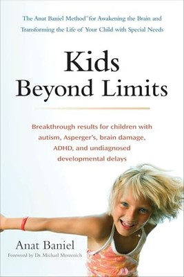 Kids Beyond Limits : The Anat Baniel Method for Awakening the Brain and ...
