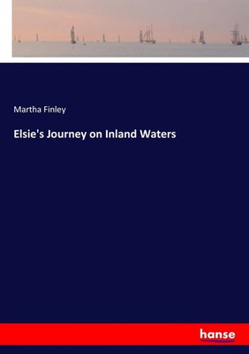 Martha Finley | Elsie's Journey on Inland Waters | Taschenbuch | Englisch (2017)