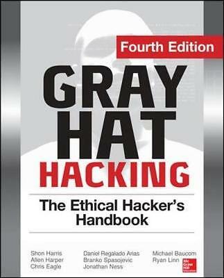 Gray Hat Hacking The Ethical Hacker's Handbook, Fourth Edition